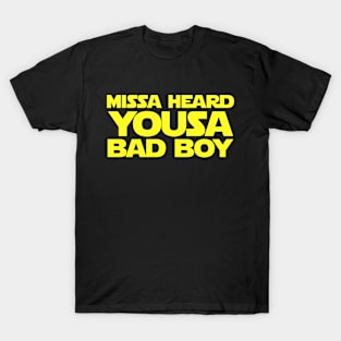 Missa Heard Yousa Bad Boy T-Shirt